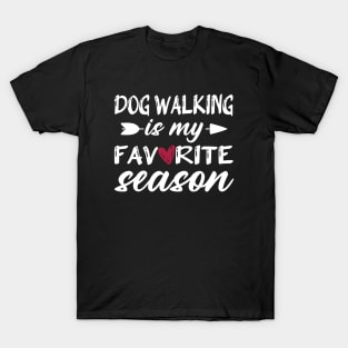 Dog Walking is my Favorite Season - Dog Walker T-Shirt